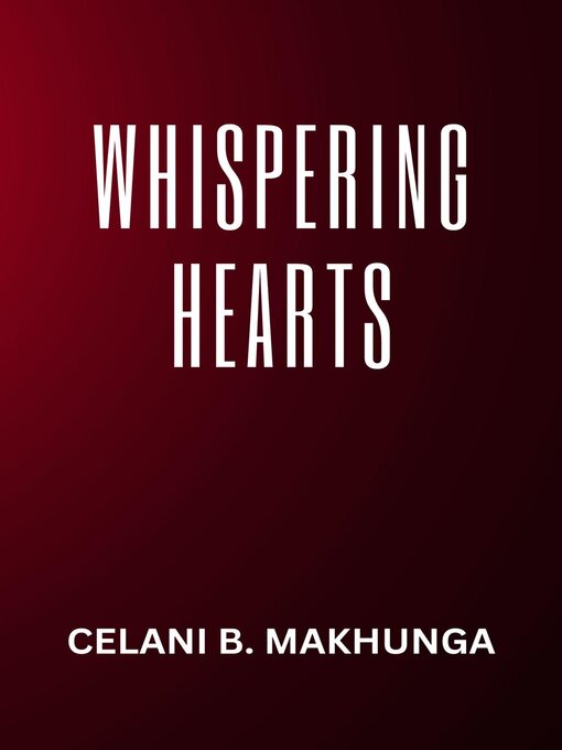 Title details for Whispering Hearts by Celani B. Makhunga - Available